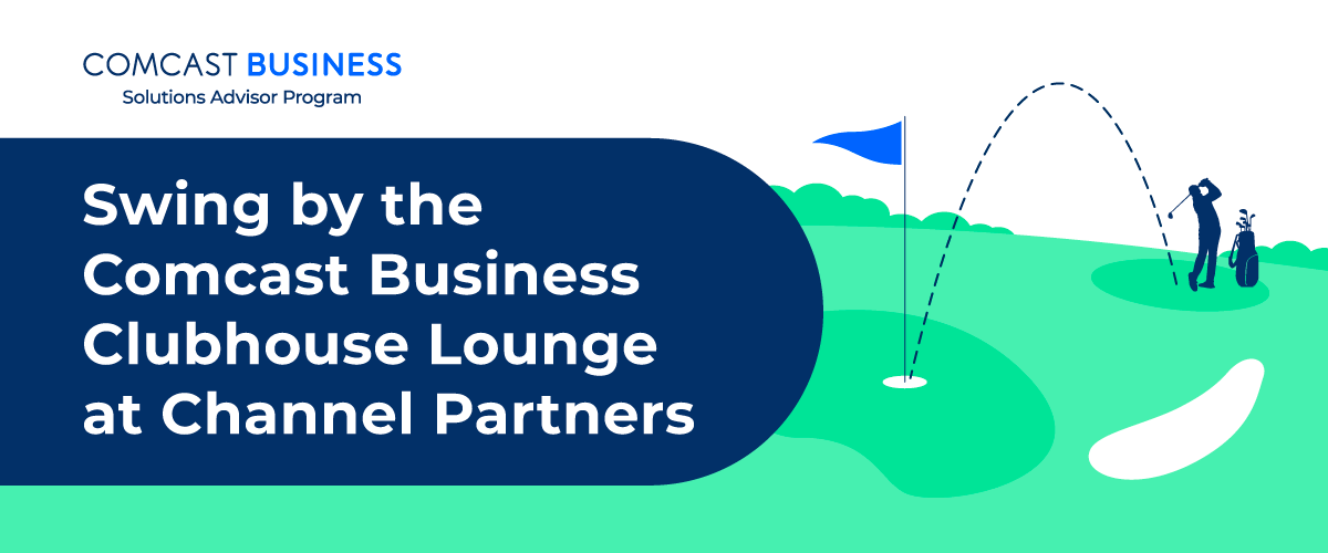 Swing by the Comcast Business Clubhouse Lounge at Channel Partners