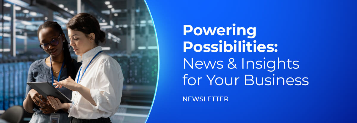 Powering Possibilities: News & Insights for Your Business