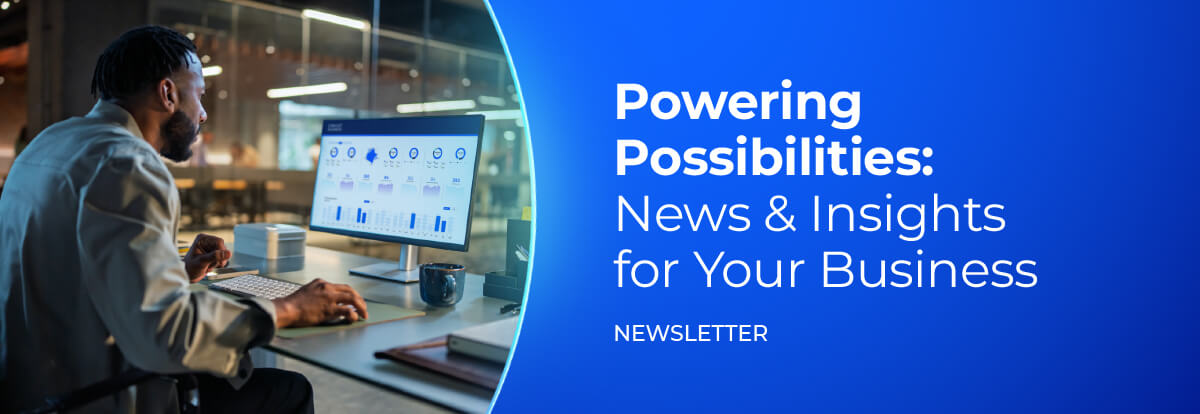 Powering Possibilities: News & Insights for Your Business